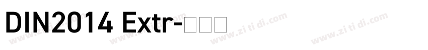 DIN2014 Extr字体转换 DIN2014 Extr字体转换